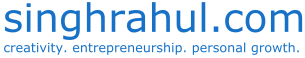 singhrahul.com - a blog about creativity, entrepreneurship, and personal growth.